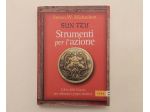 Sun Tzu.Strumenti per l'azione.L'arte della guerra per realizzare i propri obiet