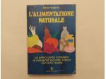 L'alimentazione naturale.La prima guida completa 200 ricette Nico Valeri,1984