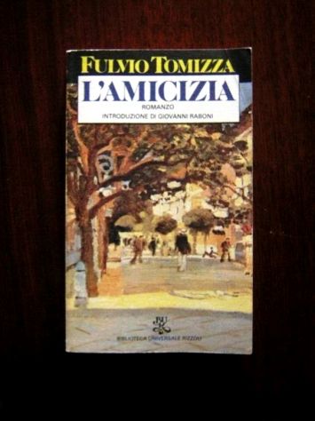 L’AMICIZIA, Fulvio Tomizza  ***Vendo/Scambio***