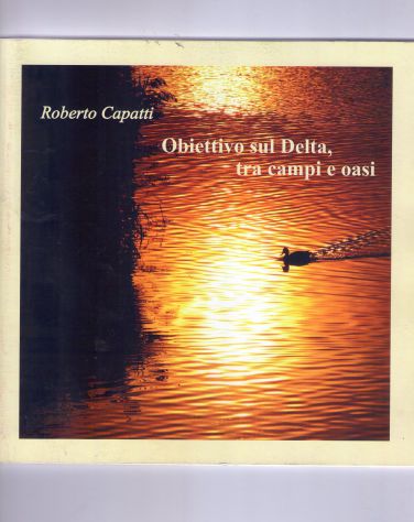 Roberto Capatti, Obiettivo sul delta, tra campi oasi