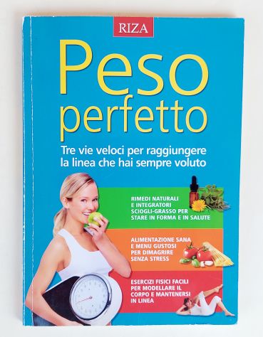 Peso perfetto.Tre vie veloci per raggiungere la linea Daniela Marafante Ed.Riza,