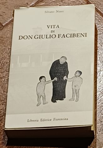 Vita di Don Giulio Facibeni", scritto da Silvano Nistri.