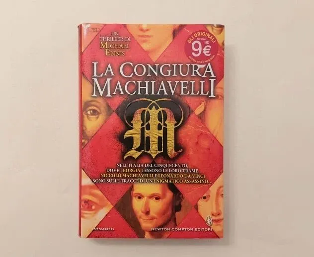 La congiura di Machiavelli di Michael Ennis 1°Ed.Newton Compton, 2013