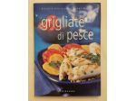 Grigliate di pesce di Valentina Beggio e Paola Scolari 1°Ed.Gribaudo, 2005