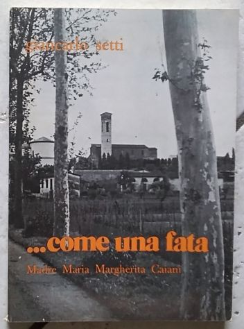 come una fata - madre Maria Margherita Caiani di Giancarlo Setti