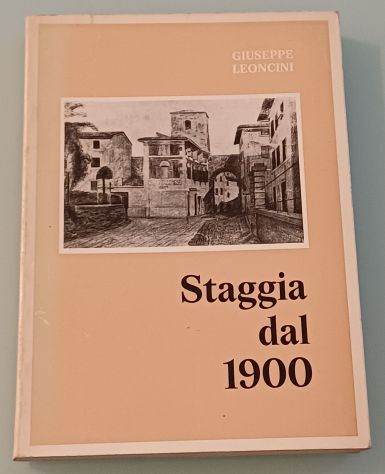 Staggia dal 190 0 Giuseppe Leoncini, 1979.