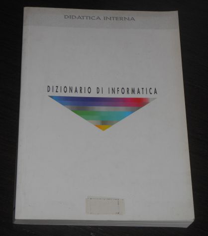DIZIONARIO DI INFORMATICA DIDATTICA INTERNA. - Foto 3