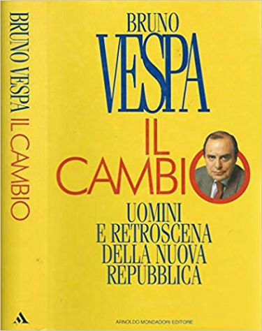 Il cambio.Uomini e retroscena della nuova repubblica Bruno Vespa Ed.Mondadori nu