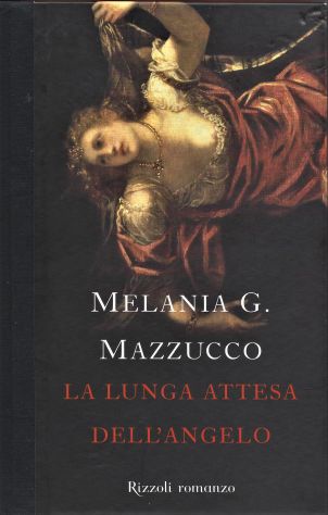 (TINTORETTO) Melania MAZZUCCO La lunga attesa dell'angelo, Rizzoli