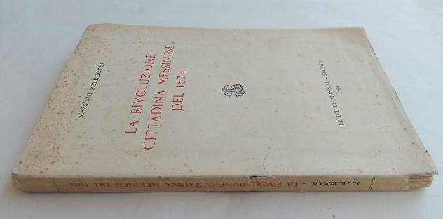 La Rivoluzione Cittadina messinese del 1674 di Massimo Petrocchi Ed.Felice 1954 - Foto 3