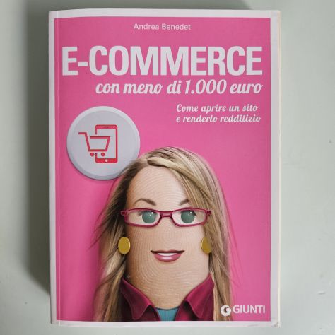 E-Commerce, Start-Up - Andrea Benedet - Giunti - 2016 - TRACCIATA!! - Foto 2