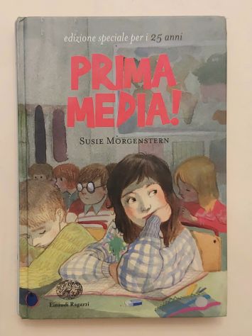 Prima media ed.speciale per i 25 anni Susie Morgenstern Ed.Einaudi ragazzi, 2019