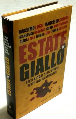 Estate in giallo 7 autori, 7 storie, 7 casi da risolvere 1°Ed.Newton Compton,