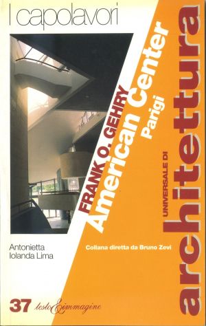 FRANK O. GEHRY: AMERICAN CENTER - PARIGI UNIVERSALE DI ARCHITETTURA – I CAPOLA
