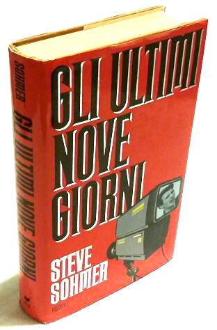 Gli ultimi nove giorni di Steve Sohmer 1°Ed.Rizzoli, febbraio 1988 perfetto