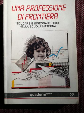UNA PROFESSIONE DI FRONTIERA Educare e  insegnare oggi nella scuola materna