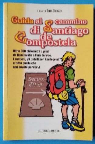 guida al cammino di santiago de campostela - oltre 800 km a piedi da roncisvall