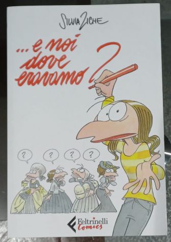 ...e noi dove eravamo?" di Silvia Ziche, pubblicato da Feltrinelli Comics.