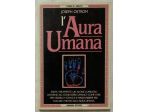 L’aura Umana di Joseph Ostrom; 1°Ed.Armenia, Milano, 1988 perfetto