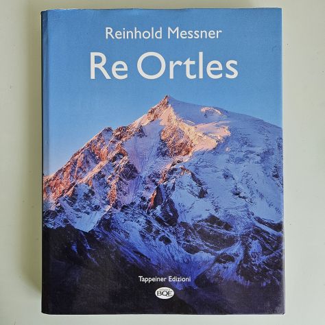 Re Ortles - Reinhold Messner - Tappeiner Edizioni - 2004 - TRACCIATA!!