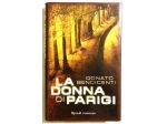 La donna di Parigi di Donato Bendicenti; 1°Ed.Rizzoli 2007 nuovo