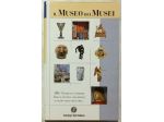 Il Museo dei Musei 160 tesori da scoprire Ed.Touring Club Italiano, 2005 nuovo